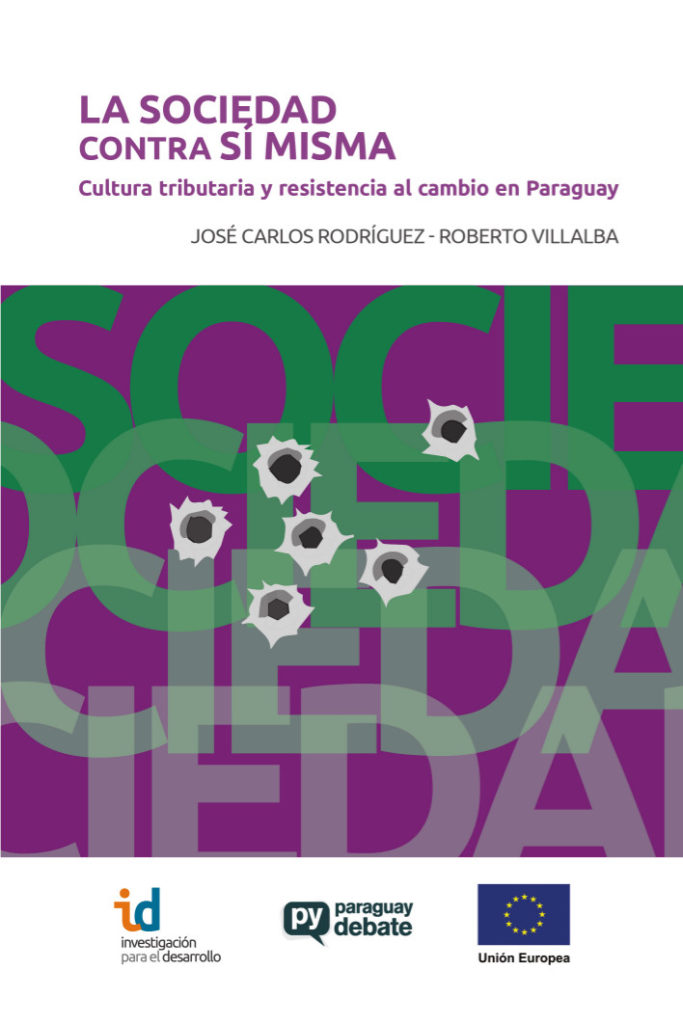 La sociedad contra sí misma. Cultura tributaria y resistencia al cambio en Paraguay